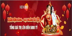 Cơ hội nhận quà 5000 tỷ từ khuyến mãi Tết NEW88